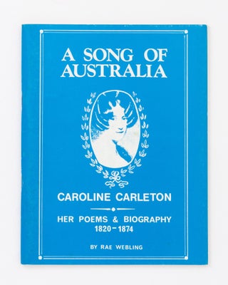 Item #137460 A Song for Australia. Caroline Carleton, her Poems and Biography, 1820-1874 [cover...