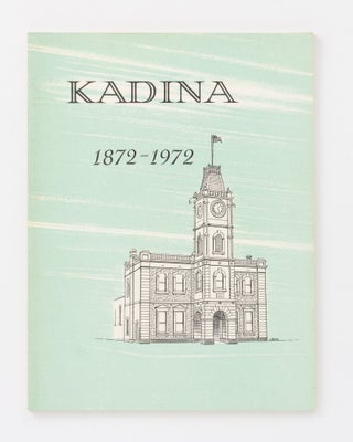 Item #137465 Kadina, 1872-1972. Kadina, A. J. DARLING, E. K. RUSSACK, T F. ELLIS