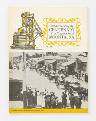 Item #137470 Re-living the history of Moonta. [Commemorating the Centenary of the Corporation of...