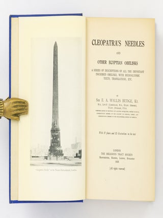 Cleopatra's Needles and Other Egyptian Obelisks. A Series of Descriptions of all the Important Inscribed Obelisks, with Hieroglyphic Texts, Translations, etc
