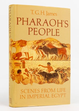 Item #137490 Pharaoh's People. Scenes From Life in Imperial Egypt. T. G. H. JAMES