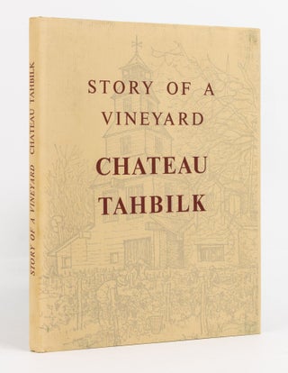 Item #137507 Story of a Vineyard. Chateau Tahbilk. Chateau Tahbilk, Enid Moodie HEDDLE