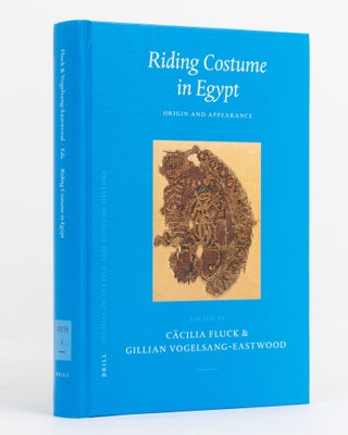 Item #137509 Riding Costume in Egypt. Origin and Appearance. Egyptology, Cäcilia FLUCK,...