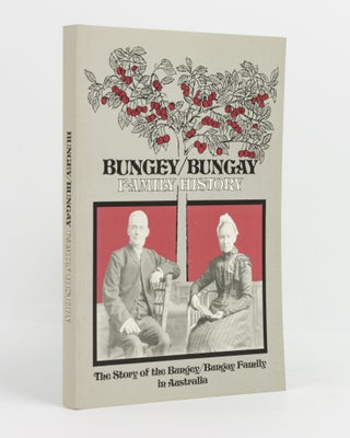 Item #137560 The Bungey / Bungay Family History. The Story of the Bungey / Bungay Family in...