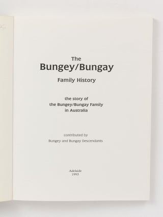 The Bungey / Bungay Family History. The Story of the Bungey / Bungay Family in Australia