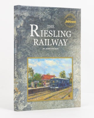 Item #137657 The Riesling Railway. The Railway Branchline from Riverton to Clare and Spalding in...