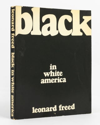 Item #137681 Black in White America. Leonard FREED