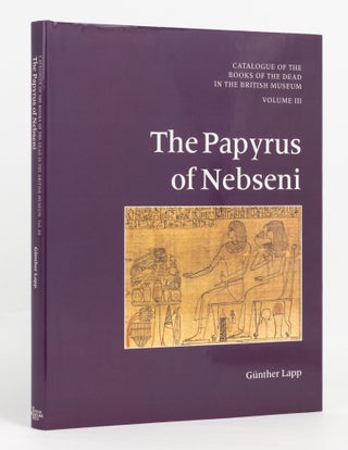 Item #137706 Catalogue of the Books of the Dead in the British Museum, Volume III: The Papyrus of...