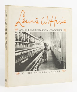 Item #137729 Lewis W. Hine and the American Social Conscience. Photography, Judith Maria GUTMAN,...
