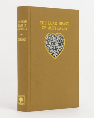 Item #137739 The Dead Heart of Australia. A Journey around Lake Eyre in the Summer of 1901-02,...