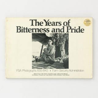 Item #137774 The Years of Bitterness and Pride. Farm Security Administration, FSA Photographs,...