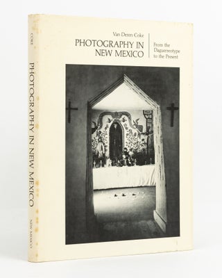 Item #137800 Photography in New Mexico. From the Daguereotype to the Present. Photography, Van...