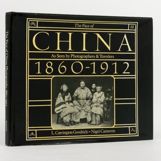 Item #137806 The Face of China as seen by Photographers and Travelers, 1860-1912. Nigel CAMERON,...