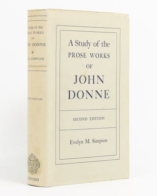 Item #137816 A Study of the Prose Works of John Donne. John DONNE, Evelyn M. SIMPSON