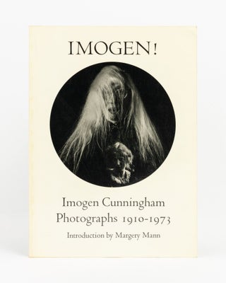Item #137819 Imogen! Imogen Cunningham Photographs, 1910-1973. Photography, Imogen CUNNINGHAM