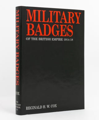 Item #137844 The Great War. Military Badges of the British Empire, 1914-1918. Reginald H. W. COX