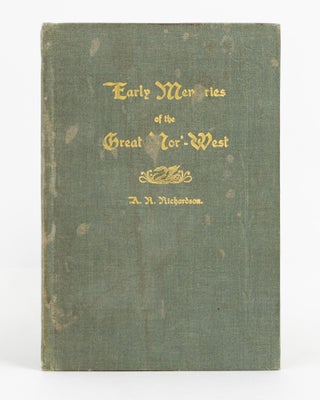 Item #137849 Early Memories of the Great Nor-West and a Chapter in History of W.A. Alexander...