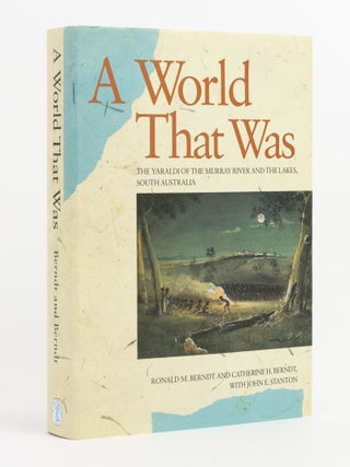 Item #137895 A World That Was. The Yaraldi of the Murray River and the Lakes, South Australia....