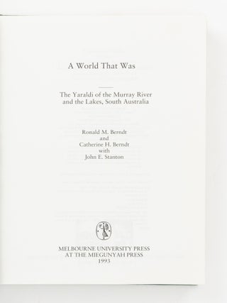 A World That Was. The Yaraldi of the Murray River and the Lakes, South Australia