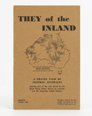 Item #137902 They of the Inland. [A Travel Talk of Northern Australia covering part of the area...