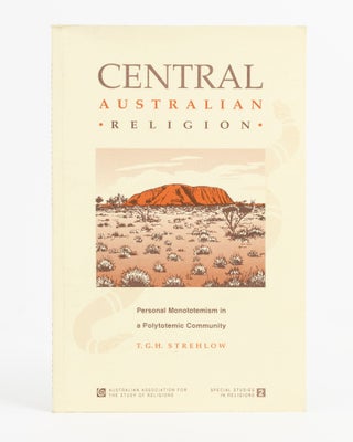 Item #137908 Central Australian Religion. Personal Monototemism in a Polytotemic Community. T. G....