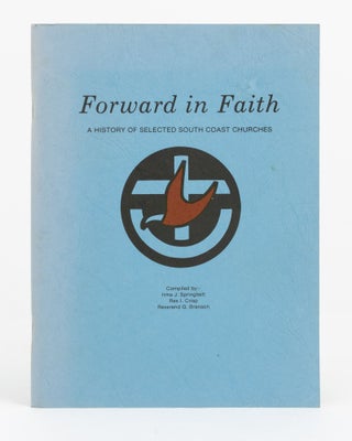 Item #137912 Forward in Faith. A History of Selected South Coast Churches. Irma J. Rex I. CRISP...