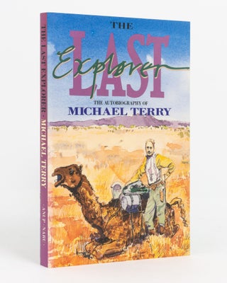 Item #137917 The Last Explorer. The Autobiography of Michael Terry. Michael TERRY, Charlotte BARNARD