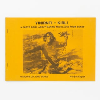 Item #137924 Yinirnti-kirli. A Photo Book about making Necklaces from Beans. June Granites...