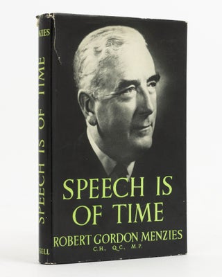 Item #137974 Speech is of Time. Selected Speeches and Writings. Robert Gordon MENZIES