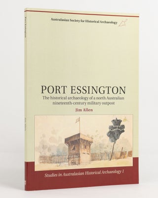 Item #137996 Port Essington. The Historical Archaeology of a North Australian Nineteenth-century...