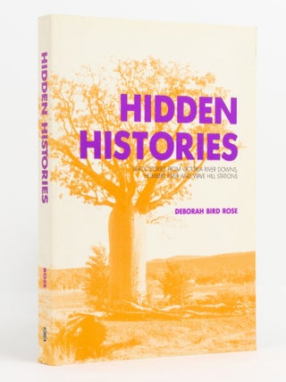 Item #138027 Hidden Histories. Black Stories from Victoria River Downs, Humbert River and Wave...