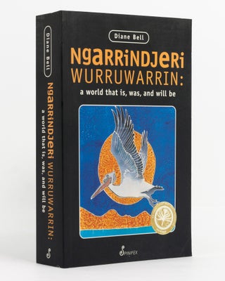 Item #138028 Ngarrindjeri Wurruwarrin. A World that is, was and will be. Diane BELL