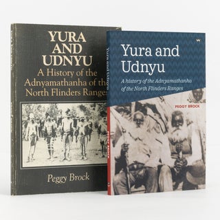 Item #138030 Yura and Udnyu. A History of the Adnyamathanha of the North Flinders Ranges. Peggy...