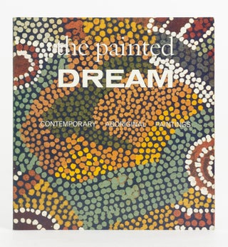 Item #138050 The Painted Dream. Contemporary Aboriginal Paintings from the Tim and Vivien Johnson...