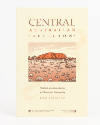 Item #138052 Central Australian Religion. Personal Monototemism in a Polytotemic Community. T. G....