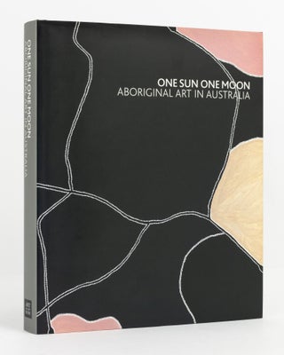 Item #138062 One Sun One Moon. Aboriginal Art in Australia. Theresa WILLSTEED, Hetti PERKINS,...