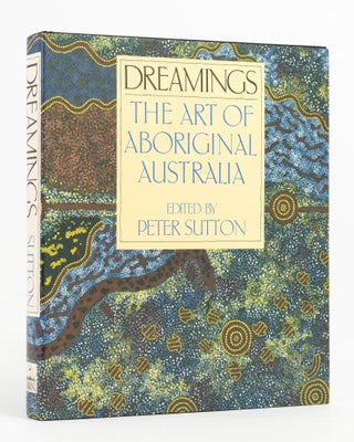 Item #138071 Dreamings. The Art of Aboriginal Australia. Peter SUTTON