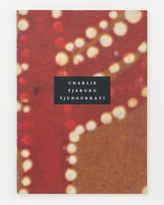 Item #138075 Charlie Tjaruru Tjungurrayi. A Retrospective, 1970-1986. Papunya Tula, Andrew...
