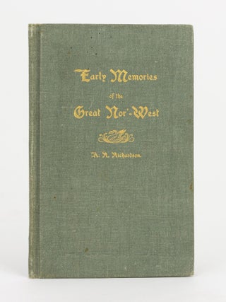 Item #138103 Early Memories of the Great Nor-West and a Chapter in History of W.A. Alexander...
