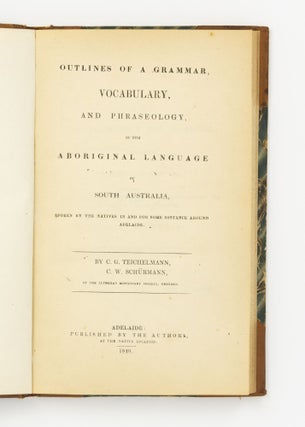 Item #138105 Outlines of a Grammar, Vocabulary, and Phraseology, of the Aboriginal Language of...
