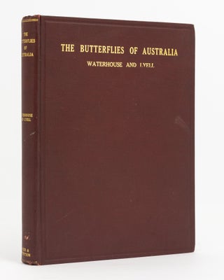 Item #138108 The Butterflies of Australia. A Monograph of the Australian Rhopalocera. Introducing...