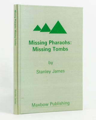 Item #138117 Missing Pharaohs, Missing Tombs. Stanley JAMES