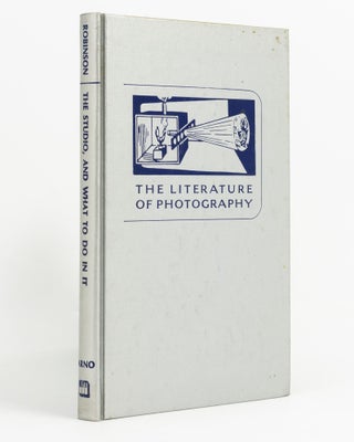 Item #138165 The Studio and What to Do in it. Photography, H. P. ROBINSON