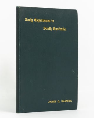Item #138187 Early Experiences in South Australia. James C. HAWKER