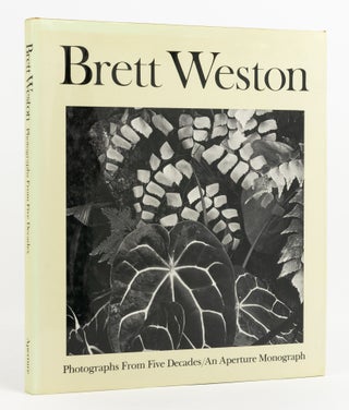 Item #138194 Brett Weston. Photographs from Five Decades. Brett WESTON