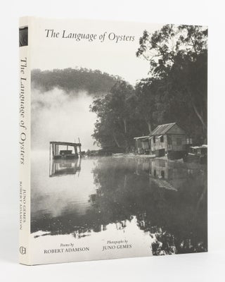 Item #138203 The Language of Oysters. Poems by Robert Adamson. Photographs by Juno Gemes. Robert...