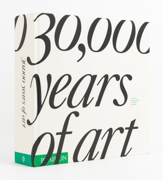 Item #138204 30,000 Years Of Art. The Story Of Human Creativity Across Time and Space