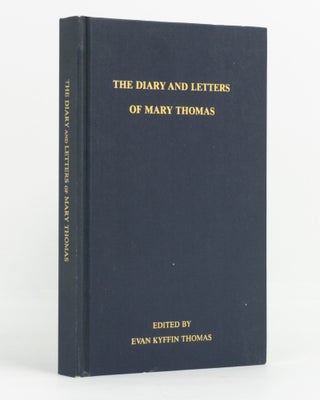 Item #138206 The Diary and Letters of Mary Thomas (1836-1866). Being a Record of the Early Days...