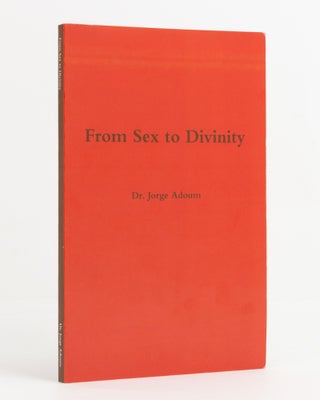 Item #138229 From Sex to Divinity. The History and Mystery of Religions. Translated and edited by...