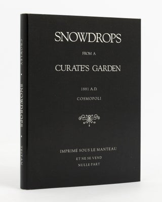 Item #138243 Snowdrops from a Curate's Garden. Edited with a Prolegomenon by Martin P. Starr....
